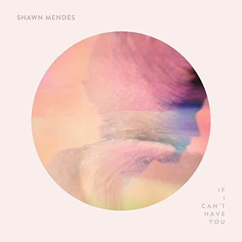 Portada de Sencillo/EP "If I Can't Have You", de Shawn Mendes