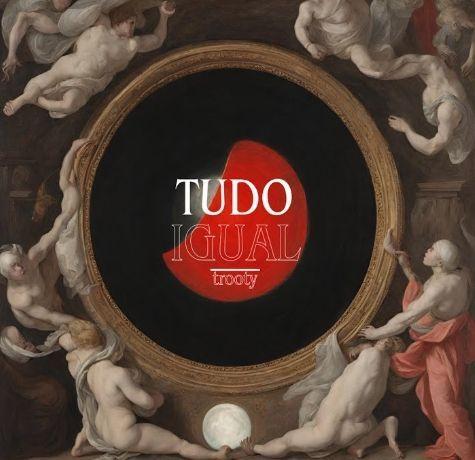 Portada de Sencillo/EP "Tudo Igual", de Trooty