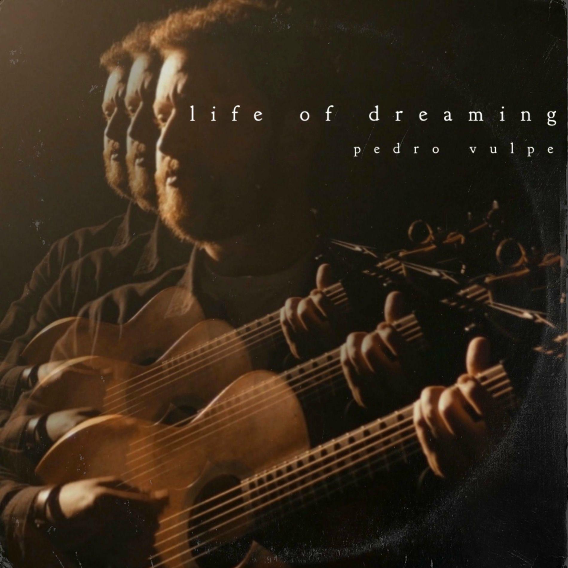 Portada de Sencillo/EP "Life Of Dreaming", de Pedro Vulpe