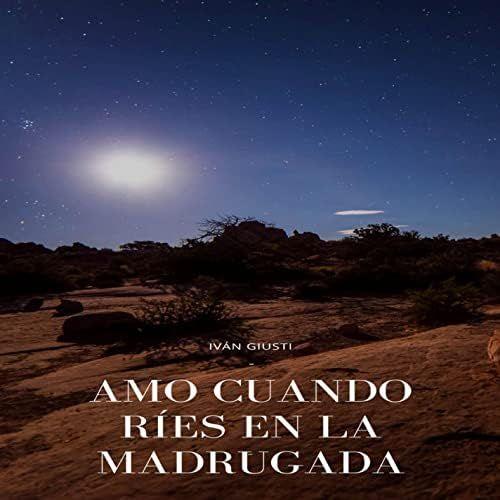 Portada de Álbum "Amo Cuando Ríes En La Madrugada", de Iván Giusti