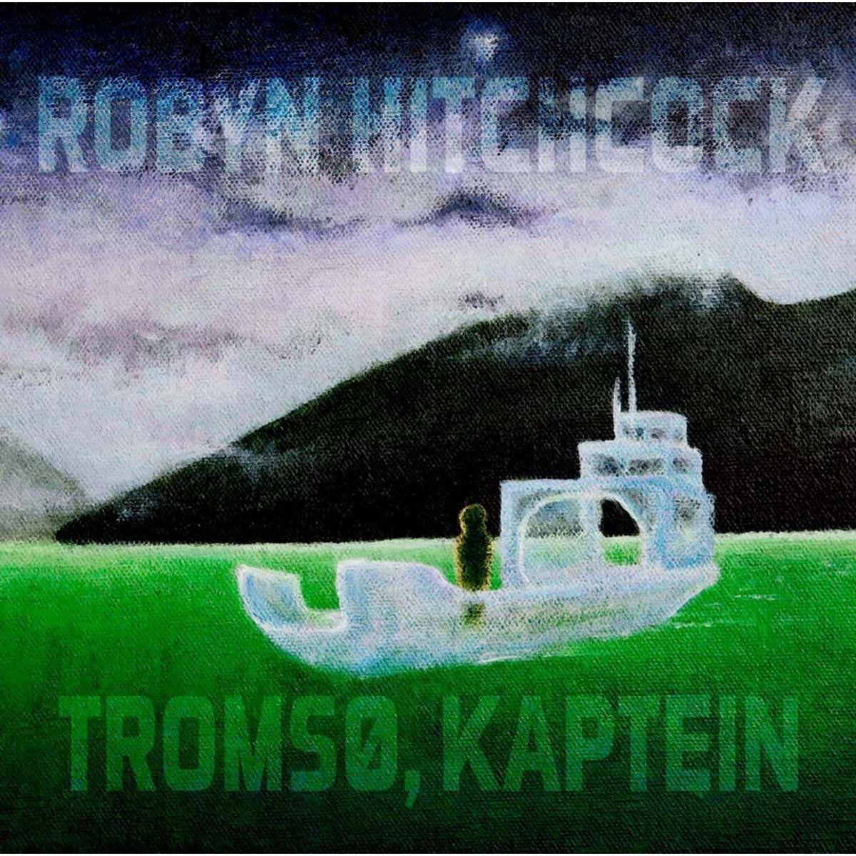 Album cover of "Tromsø, Kaptein" by Robyn Hitchcock