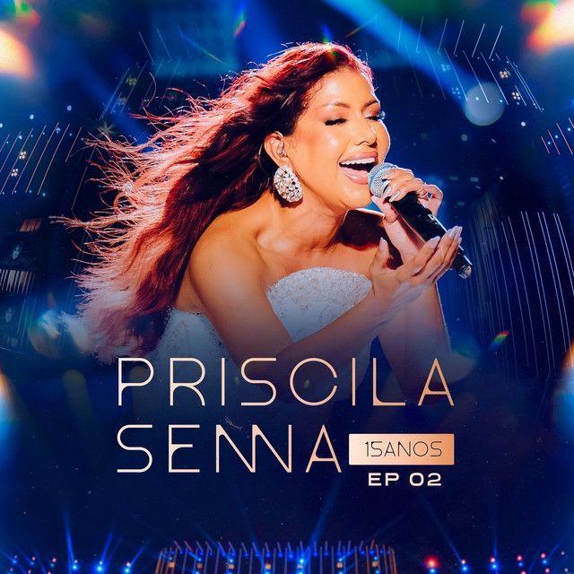 Portada de Álbum "Priscila Senna, Pt. 02 (15 Anos Ao Vivo em Recife)", de Priscila Senna