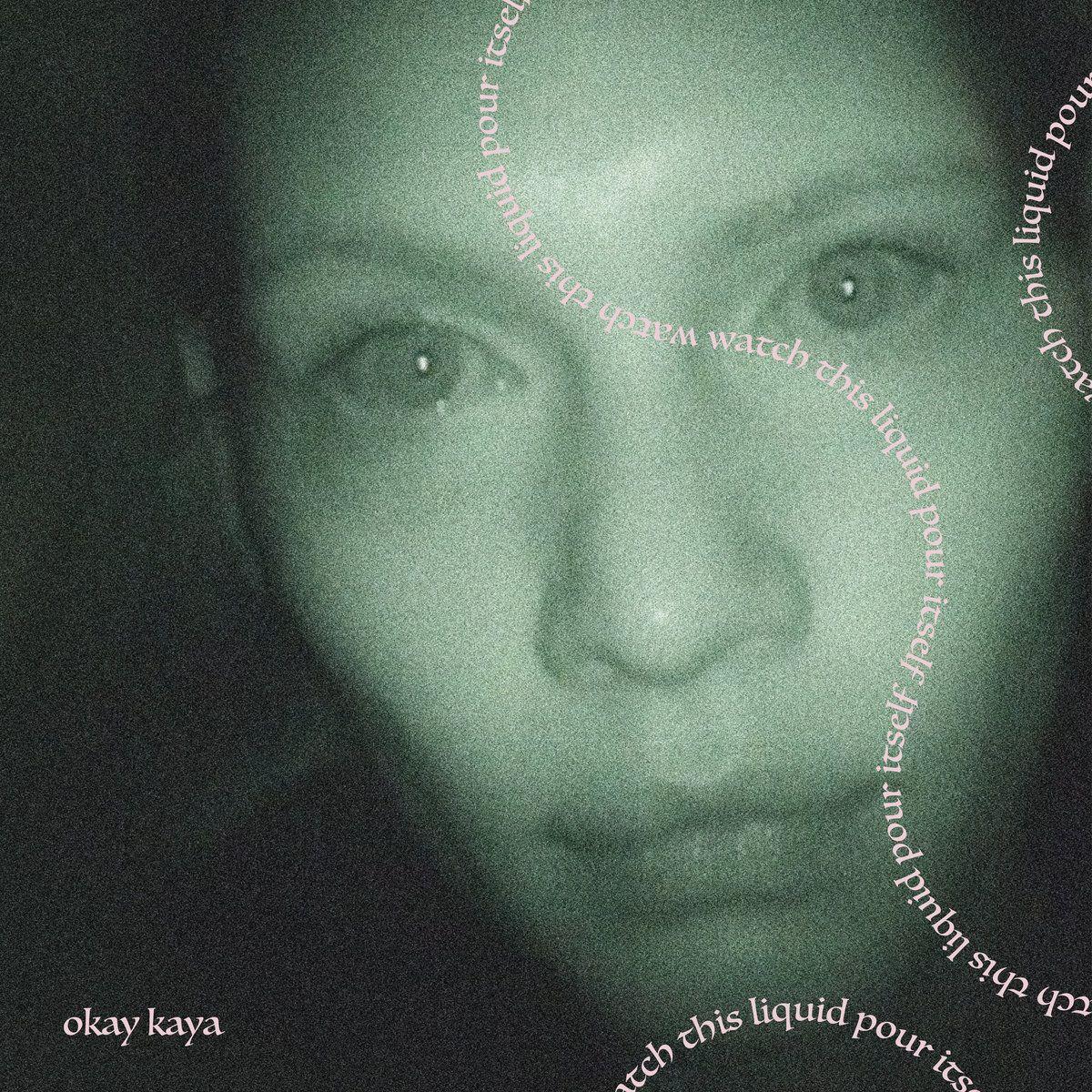 Portada de Álbum "Watch This Liquid Pour Itself ", de Okay Kaya