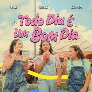 Portada de Sencillo/EP "Todo Dia É Um Bom Dia (part. Maria Catherine e Talitha Franco)", de Babi Garcia