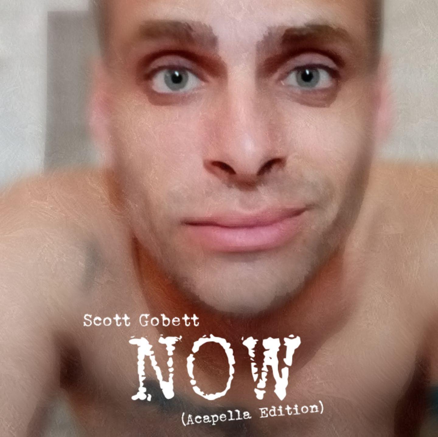 Portada de Álbum "NOW (Acapella Edition)", de Scott Gobett