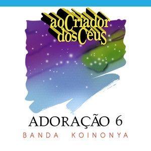 Portada de Álbum "Adoração 6 - Ao Criador Dos Céus", de Ministério Koinonya de Louvor