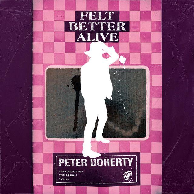 Album cover of "Felt Better Alive" by Peter Doherty