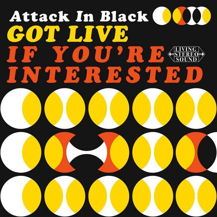 Portada de Álbum "Got Live If You're Interested", de Attack In Black
