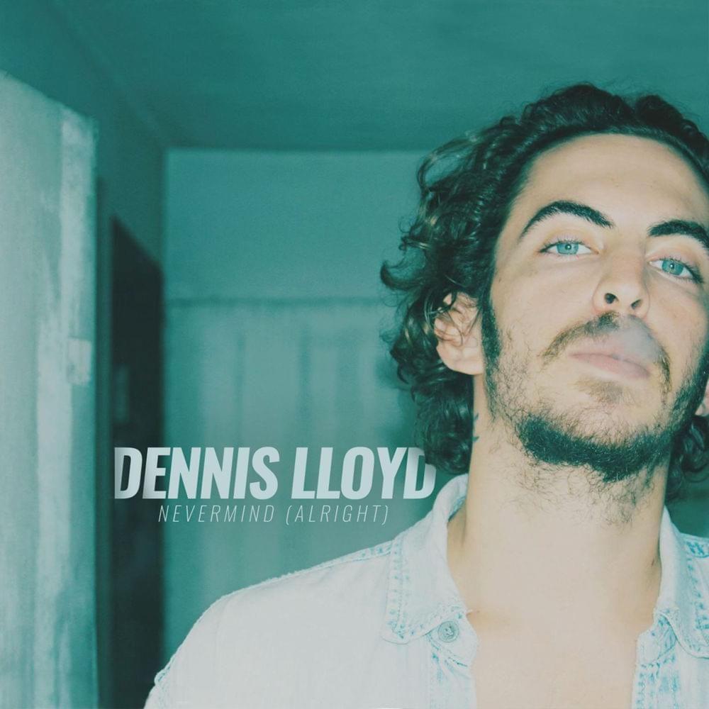 Capa do álbum "Nevermind (Alright)", de Dennis Lloyd