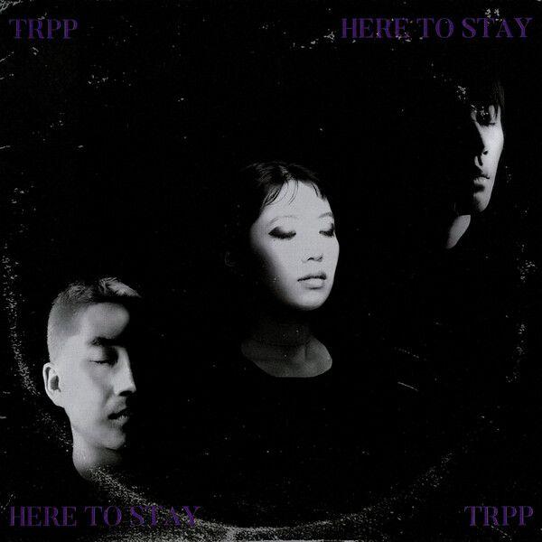 Capa do Álbum "Here To Stay", de TRPP
