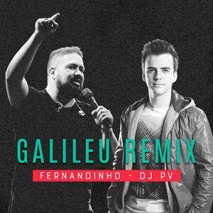 Album cover of "Galileu (remix) (part. DJ PV)" by Fernandinho