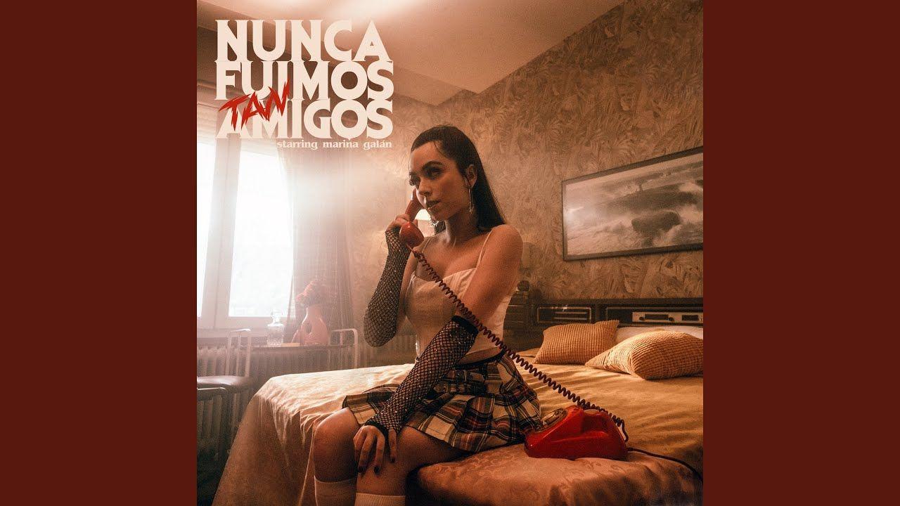 Portada de Sencillo/EP "NUNCA FUIMOS TAN AMIGOS", de Marina Galán