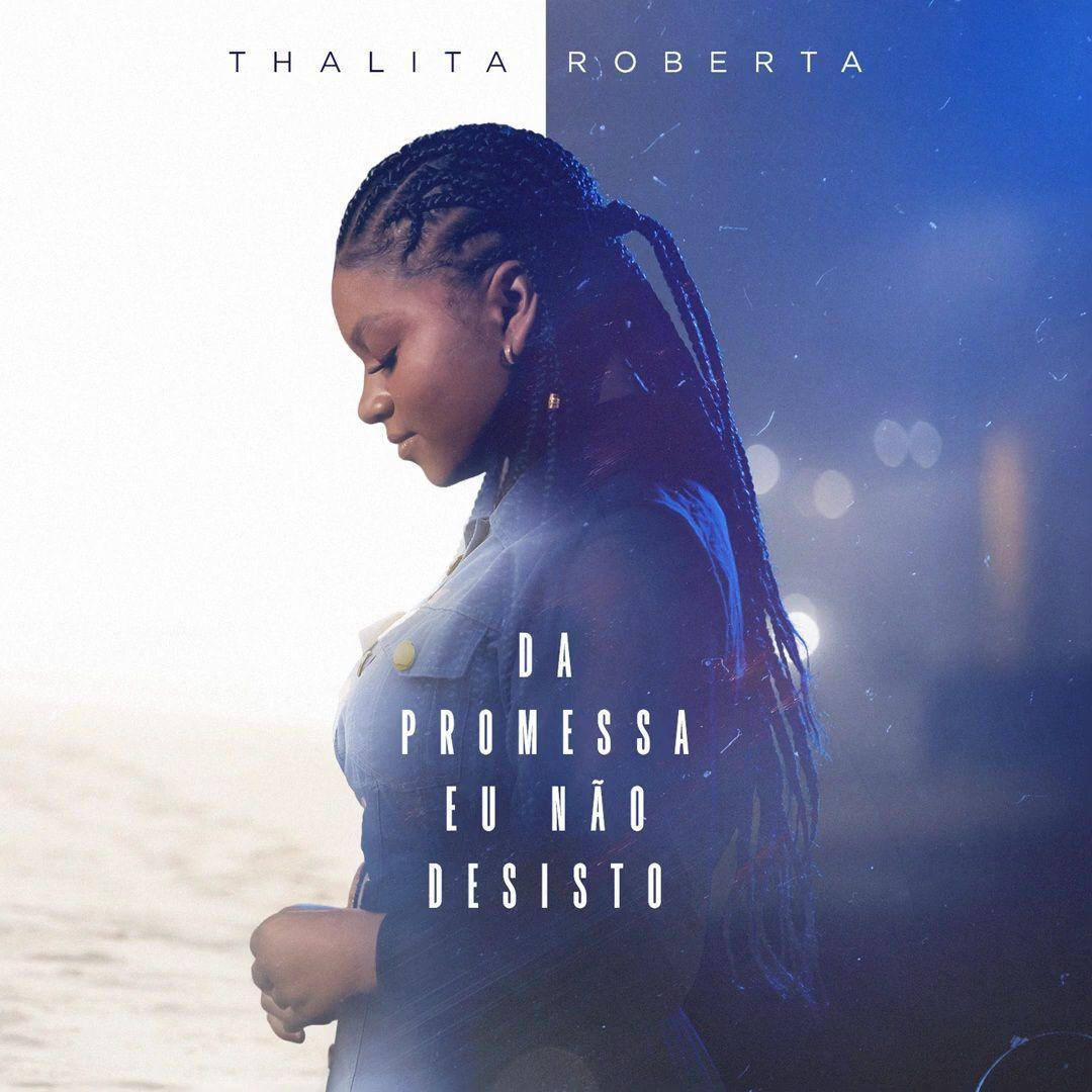 Portada de Sencillo/EP "Da Promessa Eu Não Desisto", de Thalita Roberta