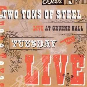 Album cover of "Tuesday Live From Gruene Hall" by Two Tons Of Steel
