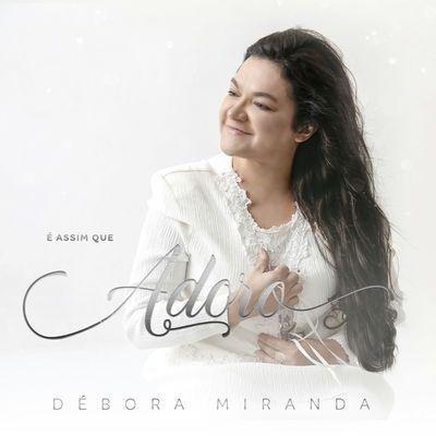 Portada de Álbum "É Assim Que Adoro", de Débora Miranda