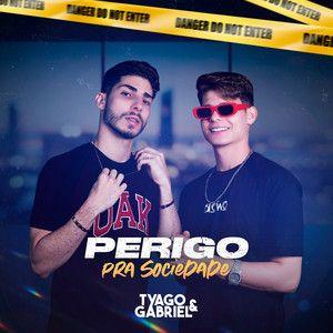 Portada de Sencillo/EP "Perigo Pra Sociedade", de Tyago e Gabriel
