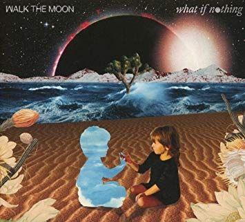 Capa do Álbum "What If Nothing", de Walk The Moon