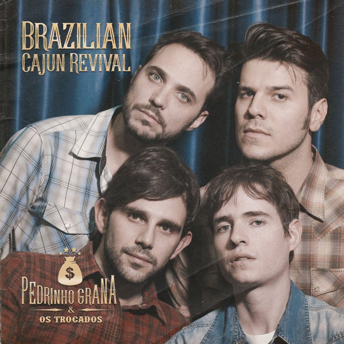 Portada de Álbum "Brazilian Cajun Revival", de Pedrinho Grana & Os Trocados