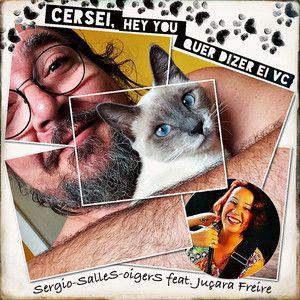 Portada de Sencillo/EP "Cersei, Hey You Quer Dizer Ei Vc", de Sergio-SalleS-oigerS