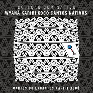 Portada de Álbum "Canto dos Encantos Kariri Xocó", de Wyanã Kariri Xocó Cantos Nativos