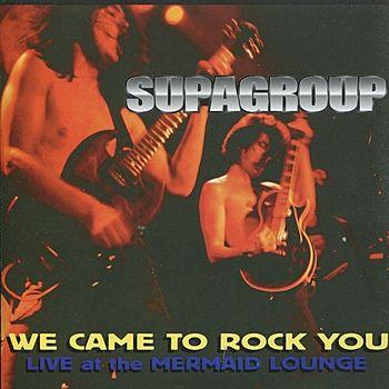 Portada de Álbum "We Came to Rock You (Live at the Mermaid Lounge)", de Supagroup