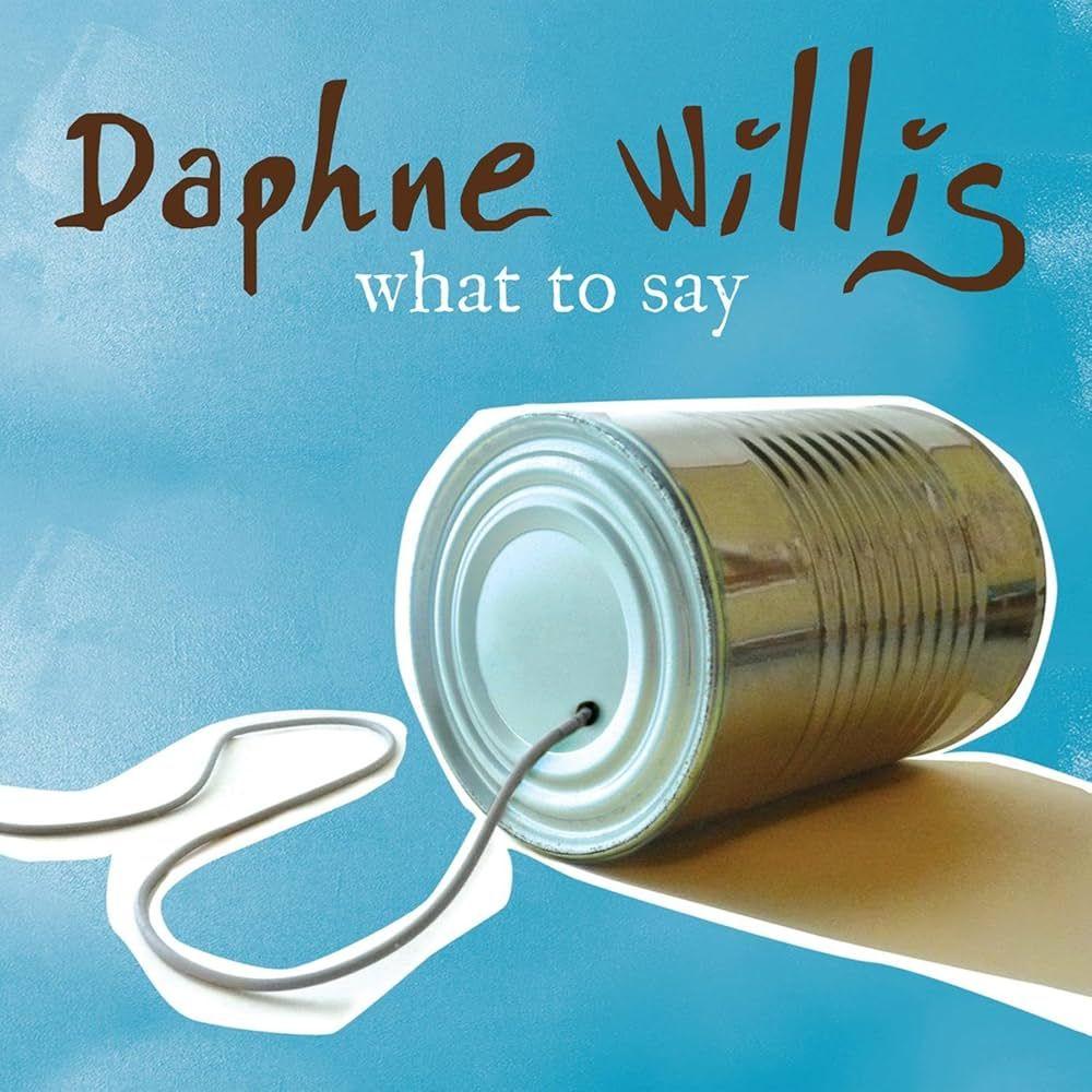Portada de Álbum "What To Say", de Daphne Willis