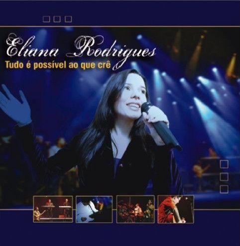 Portada de Álbum "Tudo É Possível Ao Que Crê", de Eliana Rodrigues