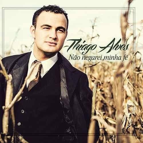 Portada de Álbum "Não Negarei Minha Fé", de Thiago Alves