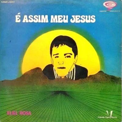 Capa do Álbum "É Assim Meu Jesus", de Eliel Rosa