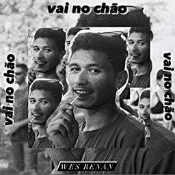Portada de Sencillo/EP "Vai No Chão", de Wes Renan
