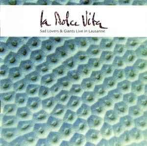 Portada de Álbum "La Dolce Vita (Live In Lausanne)", de Sad Lovers And Giants
