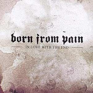 Portada de Álbum "In Love With the End", de Born From Pain