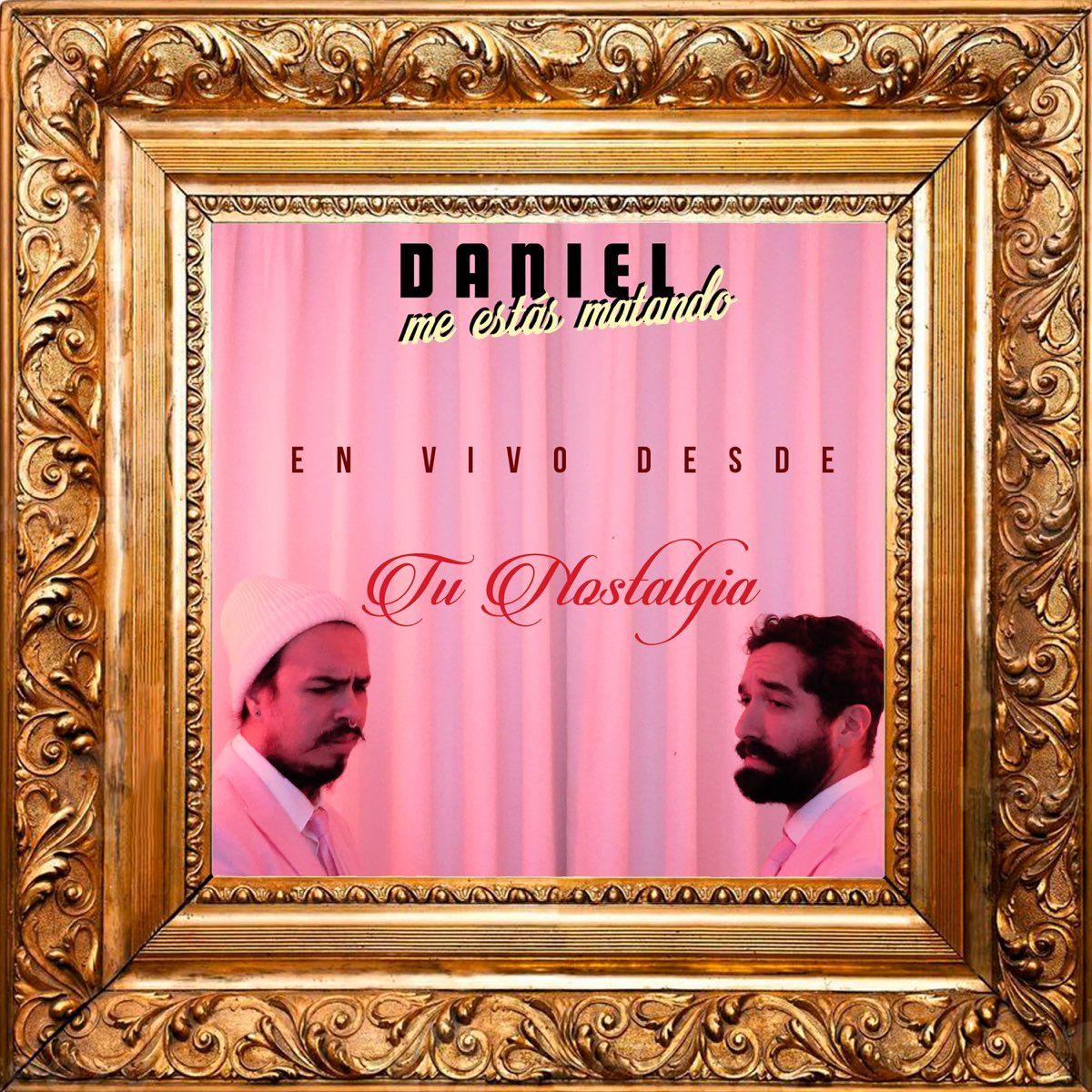 Portada de Álbum "En Vivo Desde Tu Nostalgia", de Daniel, Me Estás Matando