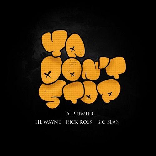 Portada de Sencillo/EP "Ya Don't Stop (feat. Lil Wayne, Rick Ross & Big Sean)", de DJ Premier