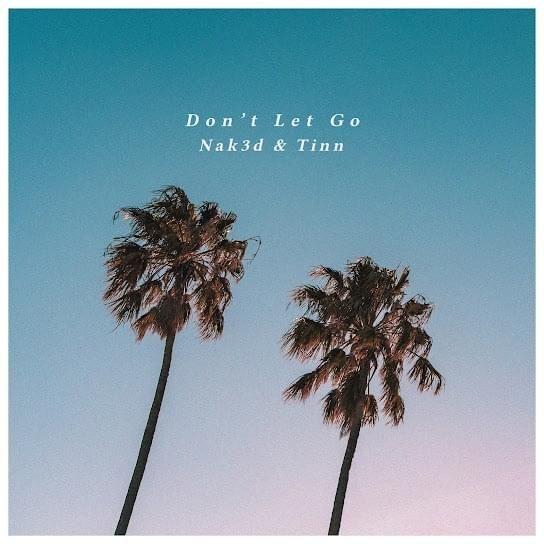 Capa do Single/EP "Don't Let Go (feat. Nak3d)", de TINN