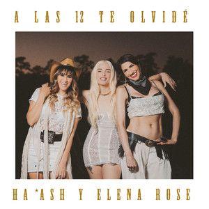 Portada de Sencillo/EP "A Las 12 Te Olvidé (part. ELENA ROSE)", de Ha*Ash
