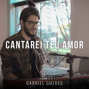 Portada de Sencillo/EP "Cantarei Teu Amor", de Gabriel Guedes
