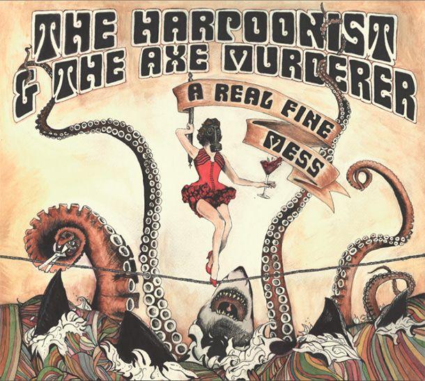 Portada de Álbum "A Real Fine Mess", de The Harpoonist & The Axe Murderer
