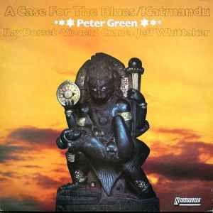 Portada de Álbum "A Case For The Blues / Katmandu", de Peter Green