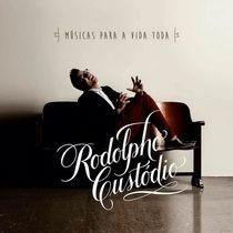 Portada de Álbum "Músicas Para a Vida Toda", de Rodolpho Custódio
