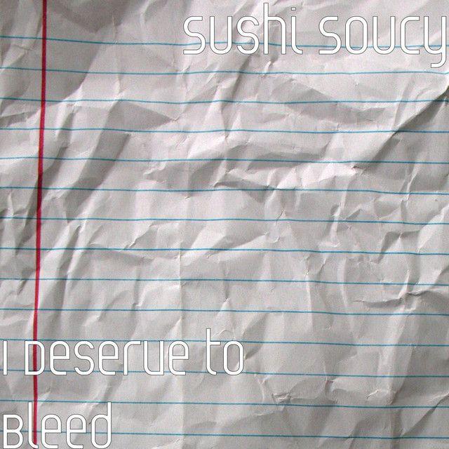 Capa do Single/EP "I Deserve to Bleed", de Sushi Soucy