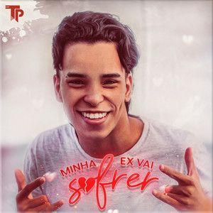 Portada de Sencillo/EP "Minha Ex Vai Sofrer", de Tuka Playboy