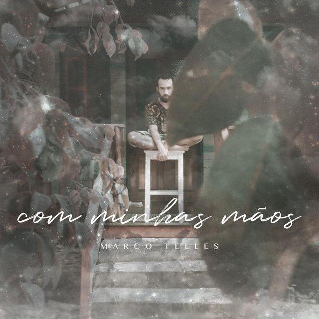 Portada de Sencillo/EP "Com Minhas Mãos", de Marco Telles