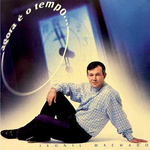 Portada de Álbum "Agora É o Tempo", de Ivonil Machado da Silva