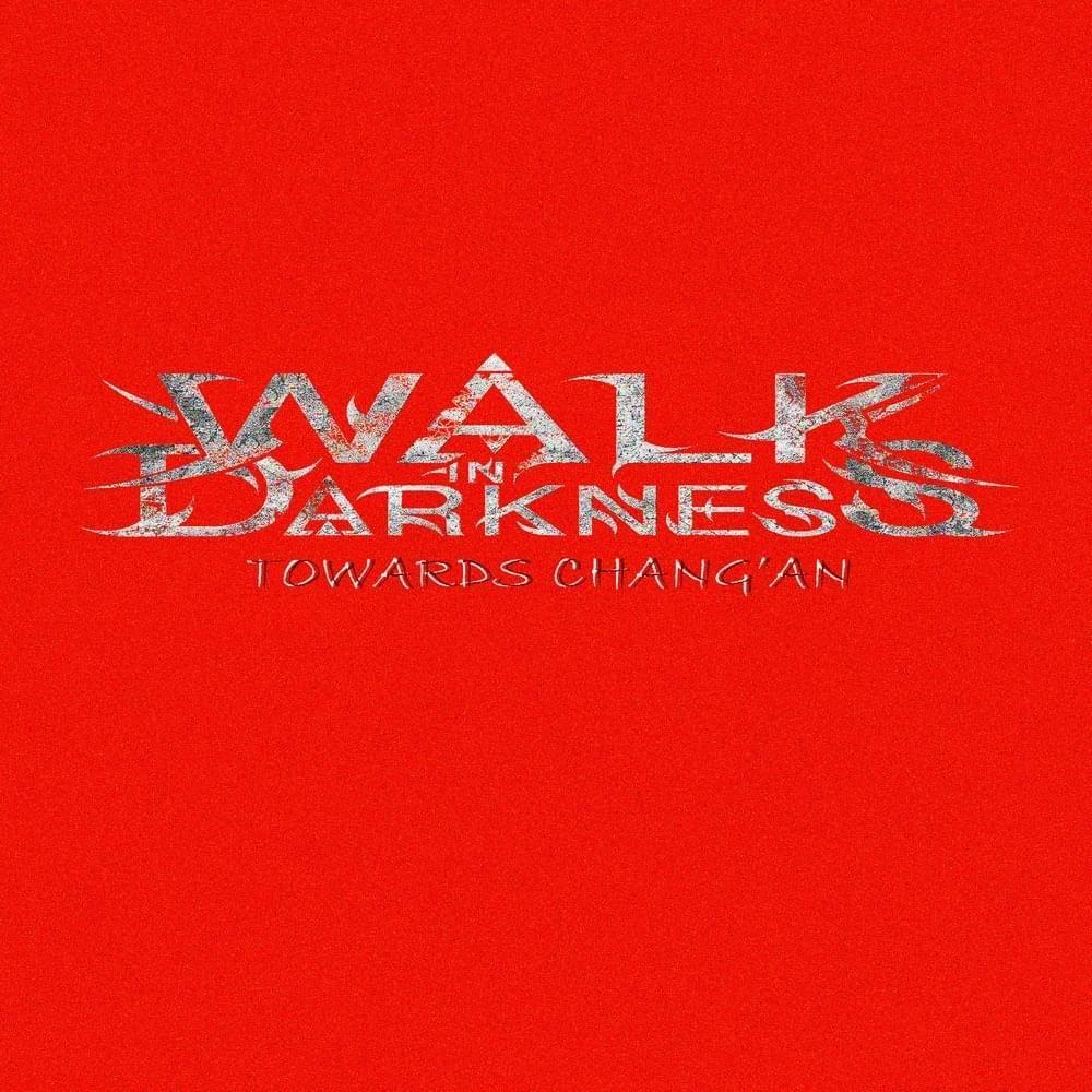 Portada de Sencillo/EP "Towards Chang'an", de Walk In Darkness