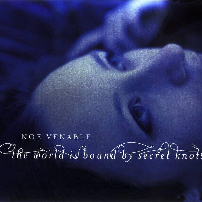 Portada de Álbum "The World Is Bound By Secret Knots", de Noe Venable