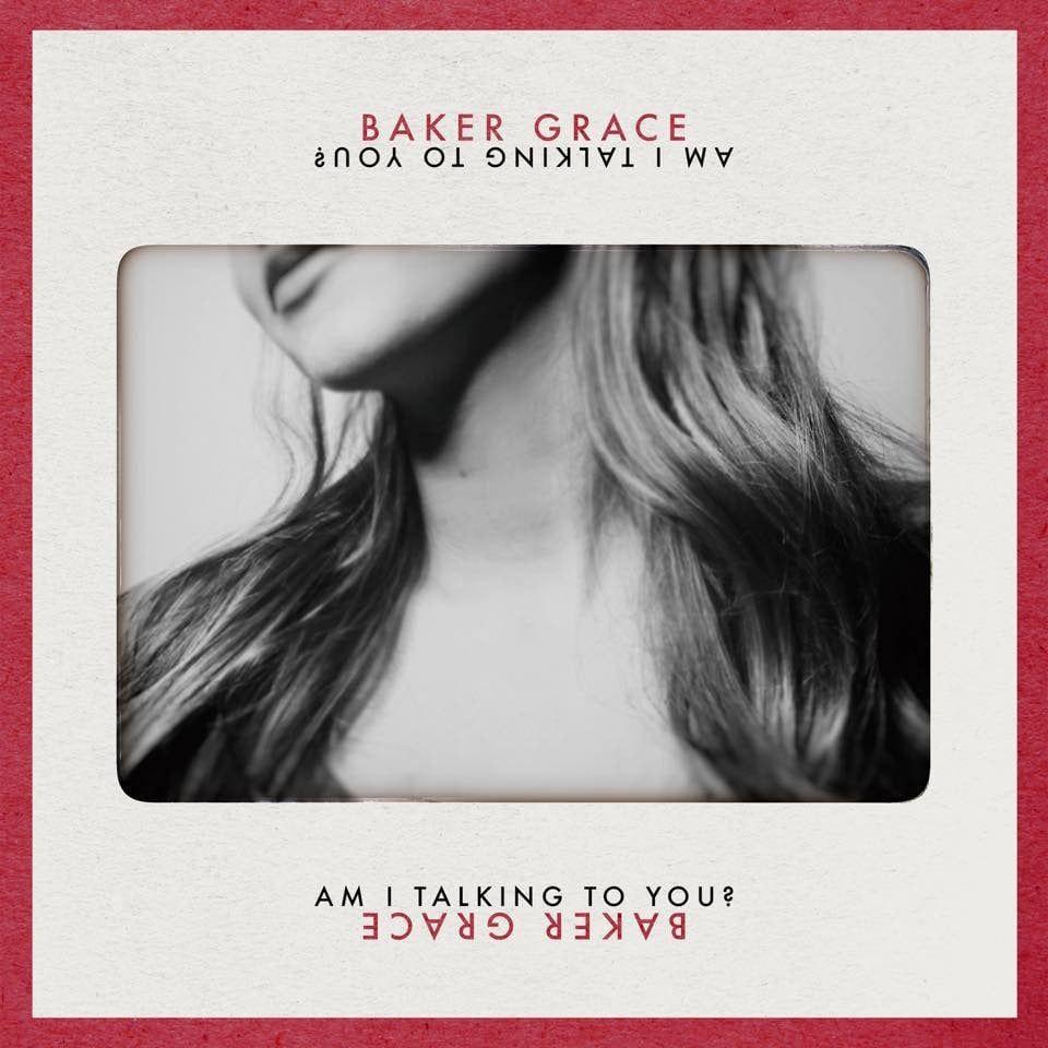 Portada de Sencillo/EP "Am I Talking To You?", de Baker Grace