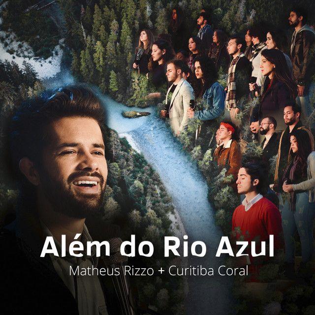 Portada de Sencillo/EP "Além do Rio Azul (part. Curitiba Coral)", de Matheus Rizzo
