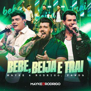 Capa do Single/EP "Bebe, Beija e Trai (part. Mayke & Rodrigo) (Ao Vivo)", de Panda Cantor