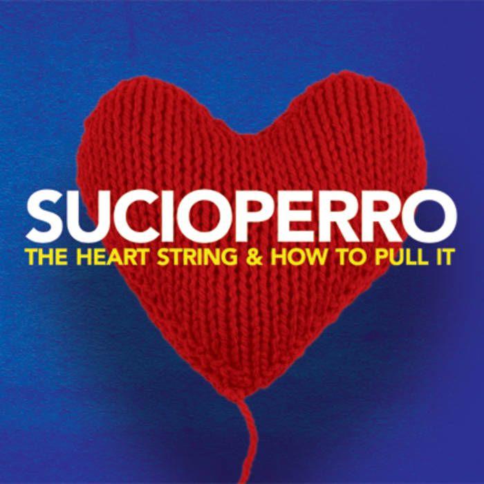Capa do Álbum "The Heart String & How To Pull It", de Sucioperro